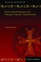 Jewish Cultural Elements in the Ethiopian Orthodox Täwaḥədo Church
 1463207174, 9781463207175