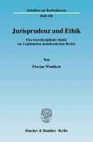 Jurisprudenz und Ethik: Eine interdisziplinäre Studie zur Legitimation demokratischen Rechts [1 ed.]
 9783428531981, 9783428131983