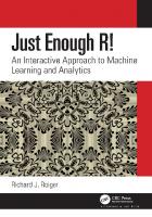 Just Enough R!: An Interactive Approach to Machine Learning and Analytics [1 ed.]
 036743914X, 9780367439149
