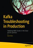 Kafka Troubleshooting in Production: Stabilizing Kafka Clusters in the Cloud and On-premises
 1484294890, 9781484294895