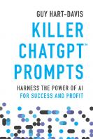 Killer ChatGPT Prompts: Harness the Power of AI for Success and Profit [Team-IRA] [1 ed.]
 1394225253, 9781394225255