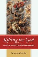 Killing for God: An Analysis of Conflict in the Abrahamic Religions
 1793616469, 9781793616463