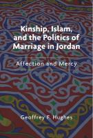 Kinship, Islam, and the Politics of Marriage in Jordan: Affection and Mercy
 0253056438, 9780253056436