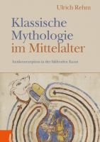 Klassische Mythologie im Mittelalter: Antikenrezeption in der bildenden Kunst [1 ed.]
 9783412518530, 9783412515874