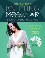 Knitting Modular Shawls, Wraps, and Stoles: An Easy, Innovative Technique for Creating Custom Designs, with 185 Stitch Patterns
 161212996X, 9781612129969
