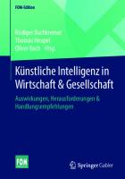 Künstliche Intelligenz in Wirtschaft &amp; Gesellschaft: Auswirkungen, Herausforderungen & Handlungsempfehlungen [1. Aufl.]
 9783658295493, 9783658295509