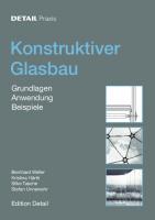 Konstruktiver Glasbau: Grundlagen, Anwendung, Beispiele
 9783955530242, 9783920034249
