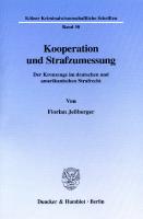 Kooperation und Strafzumessung: Der Kronzeuge im deutschen und amerikanischen Strafrecht [1 ed.]
 9783428498789, 9783428098781