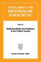 Kulturgeschichte des Papsttums in der Frühen Neuzeit [1 ed.]
 9783428540471, 9783428140473