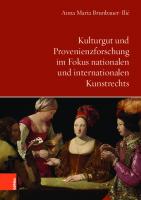 Kulturgut und Provenienzforschung im Fokus nationalen und internationalen Kunstrechts [1 ed.]
 9783205231684, 9783205231660