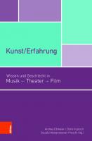 Kunst/Erfahrung: Wissen und Geschlecht in Musik, Theater, Film [1 ed.]
 9783205233053, 9783205202813