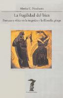 La fragilidad del bien : Fortuna y ética en la trágedia y la Filosofía griega
 9788477745778, 8477745773