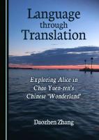 Language through Translation: Exploring Alice in Chao Yuen-ren’s Chinese ‘Wonderland’ [1 ed.]
 1527555925, 9781527555921