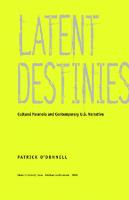 Latent Destinies: Cultural Paranoia and Contemporary U.S. Narrative
 0822325586, 9780822325581
