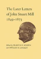 Later Letters of John Stuart Mill 1849-1873 (4 Vol. Set) [1 ed.]
 0802052614, 0802000916, 0710072929, 9780802052612