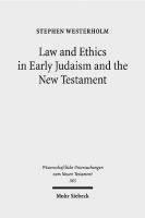 Law and Ethics in Early Judaism and the New Testament (Wissenschaftliche Untersuchungen Zum Neuen Testament)
 9783161551338, 9783161556692, 3161551338