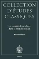 Le Combat de Cavalerie Dans Le Monde Romain (French Edition)
 9789042944459, 9789042944466, 9042944455