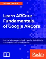 Learn ARCore - Fundamentals of Google ARCore: Learn to build augmented reality apps for Android, Unity, and the web with Google ARCore 1.0 [1 ed.]
 1788830407,  978-1788830409