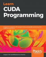 Learn CUDA Programming: A beginner's guide to GPU programming and parallel computing with CUDA 10.x and C/C++
 1788996240, 9781788996242