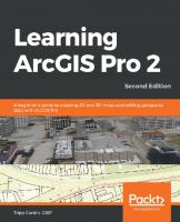 LEARNING ARCGIS PRO 2 - : a beginner's guide to creating 2d and 3d maps and performing... geospatial analysis with arcgis pro 2. [2 ed.]
 9781839210228, 1839210222