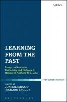 Learning from the Past: Essays on Reception, Catholicity and Dialogue in Honour of Anthony N. S. Lane
 9780567660909, 9780567664976, 9780567660916