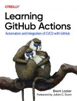 Learning GitHub Actions: Automation and Integration of CI/CD with GitHub [1 ed.]
 109813107X, 9781098131074