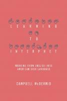 Learning to Interpret: Working from English into American Sign Language
 9781939125538, 1939125537