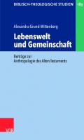 Lebenswelt und Gemeinschaft: Beiträge zur Anthropologie des Alten Testaments [1 ed.]
 9783788734367, 9783788734343