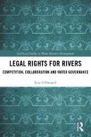 Legal Rights for Rivers: Competition, Collaboration and Water Governance
 9780429469053, 9781138603257