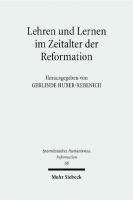Lehren und Lernen im Zeitalter der Reformation: Methoden und Funktionen
 9783161519734, 9783161586064, 3161519736