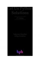 Let Us Python Solutions -: Learn By Doing - The Python Learning Mantra Solutions to all Exercises in Let Us Python Cross-check Your Solutions (English Edition) [5 ed.]
 9355511841, 9789355511843