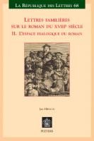 Lettres Familieres Sur Le Roman Du Xviiie Siecle: II. l'Espace Dialogique Du Roman (La Republique Des Lettres) (French Edition)
 9789042939912, 9789042939936, 9042939915