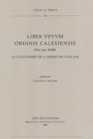 Liber usuum ordinis calasiensis (Vat. lat. 15200): le coutumier de l'orore de Chalais
 8821008150, 9788821008153