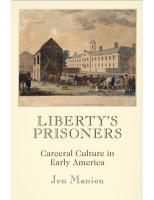 Liberty's Prisoners: Carceral Culture in Early America
 0812247574, 9780812247572