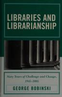 Libraries and Librarianship: Sixty Years of Challenge and Change, 1945-2005
 0810858991, 9780810858992