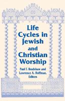 Life Cycles in Jewish and Christian Worship (Two Liturgical Traditions) (Two Liturgical Traditions, 4)
 0268013071, 9780268022181, 0268022186, 9780268013073