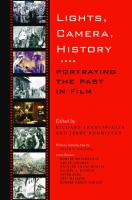 Lights, Camera, History : Portraying the Past in Film [1 ed.]
 9781603445030, 9781585445806