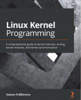 Linux Kernel Programming: A comprehensive guide to kernel internals, writing kernel modules, and kernel synchronization
 178995343X, 9781789953435