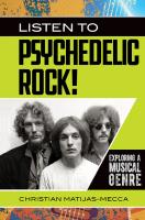 Listen to Psychedelic Rock!: Exploring a Musical Genre (Exploring Musical Genres)
 2019059398, 2019059399, 9781440861970, 1440861978