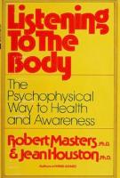 Listening to the Body: The Psychophysical Way to Health and Awareness
 978-0385285773