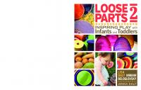 Loose Parts 2: Inspiring Play with Infants and Toddlers (Loose Parts Series)
 1605544647, 9781605544649