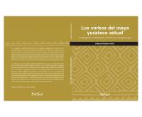 Los verbos del maya yucateco actual : investigación, clasificación y sistemas conjugacionales [1a ed.]
 9789705400148, 9705400148