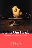 Losing Our Heads: Beheadings in Literature and Culture
 9780814743614