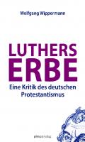 Luthers Erbe: Eine Kritik des deutschen Protestantismus
 3863120728, 9783863120726