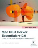 Mac OS X Server Essentials v10.6: A Guide To Using And Supporting Mac OS X Server v10.6
 9780321635334, 0321635337, 1601601611, 9780321684493, 0321684494