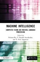 Machine Intelligence: Computer Vision and Natural Language Processing
 9781032201993, 9781032543727, 9781003424550