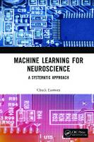 Machine Learning for Neuroscience: A Systematic Approach
 9781032136721, 9781032137278, 9781003230588