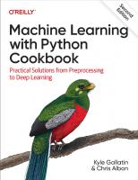 Machine Learning with Python Cookbook: Practical Solutions from Preprocessing to Deep Learning [2 ed.]
 1098135725, 9781098135720