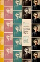 Making Marie Curie: Intellectual Property and Celebrity Culture in an Age of Information
 9780226235981