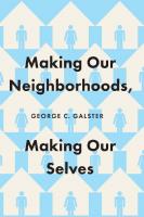 Making Our Neighborhoods, Making Our Selves [1 ed.]
 022659985X, 9780226599854